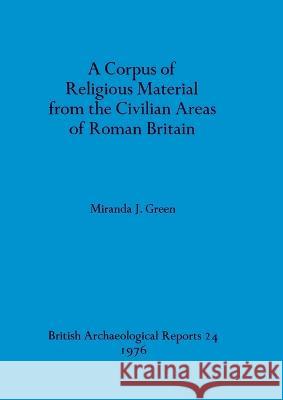 A Corpus of Religious Material from the Civilian Areas of Roman Britain