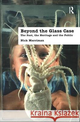 Beyond the Glass Case: The Past, the Heritage and the Public, Second Edition