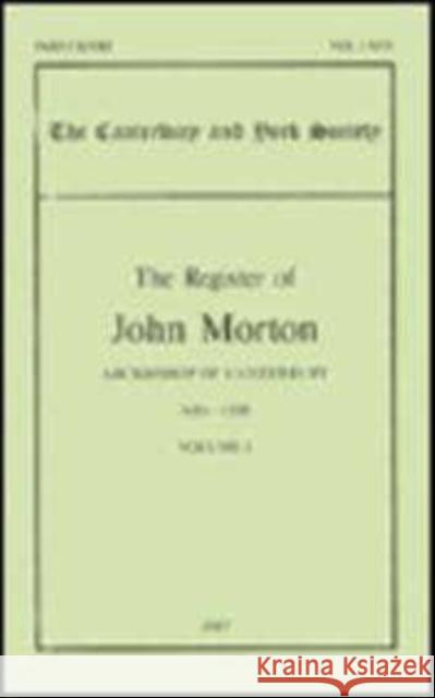 The Register of John Morton, Archbishop of Canterbury 1486-1500: I