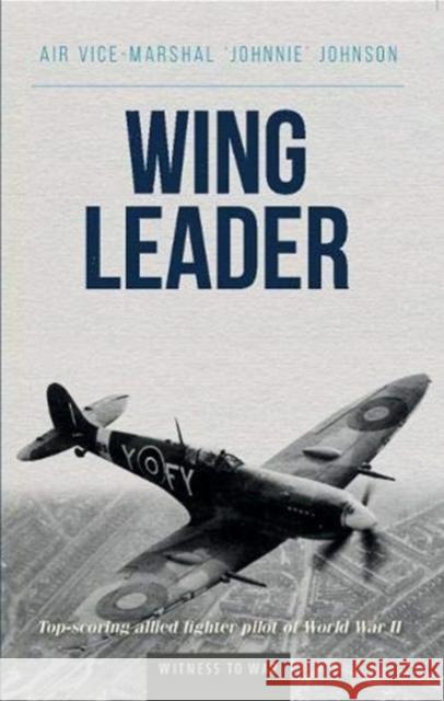 Wing Leader: The top scoring Allied fighter pilot of World War II