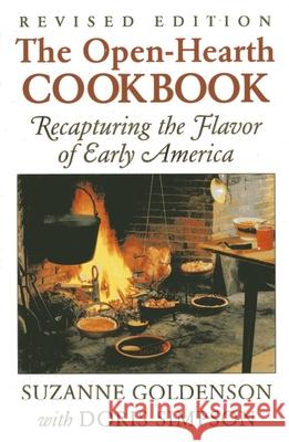 Open-Hearth Cookbook: Recapturing the Flavor of Early America, 1st Edition