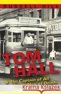 Tom Hall: & the Captain of All These Men of Death