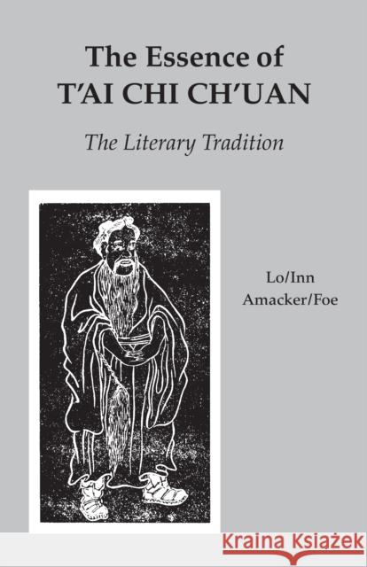 The Essence of T'ai Chi Ch'uan: The Literary Tradition