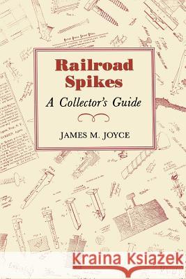 Railroad Spikes: A Collector's Guide