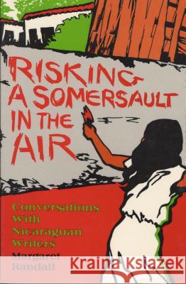 Risking a Somersault in the Air: Conversations with Nicaraguan Writers