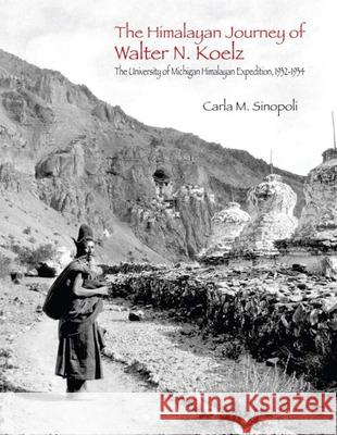 The Himalayan Journey of Walter N. Koelz: The University of Michigan Himalayan Expedition Volume 98