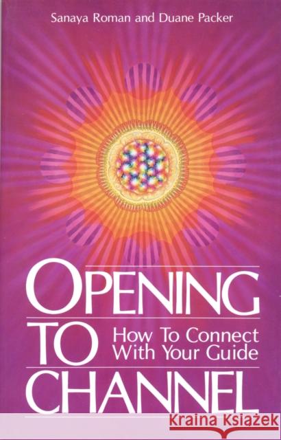 Opening to Channel: How to Connect with Your Guide