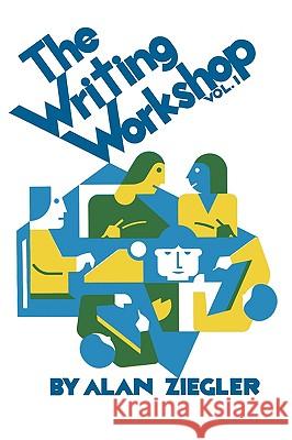 The Writing Workshop: How to Teach Creative Writing Volume 1