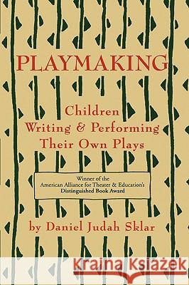 Playmaking: Children Writing & Performing Their Own Plays