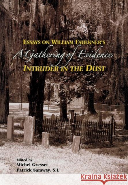 A Gathering of Evidence: Essays on William Faulkner's Intruder in the Dust