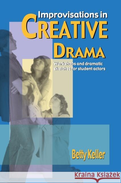 Improvisations in Creative Drama: A Program of Workshops and Dramatic Sketches for Students