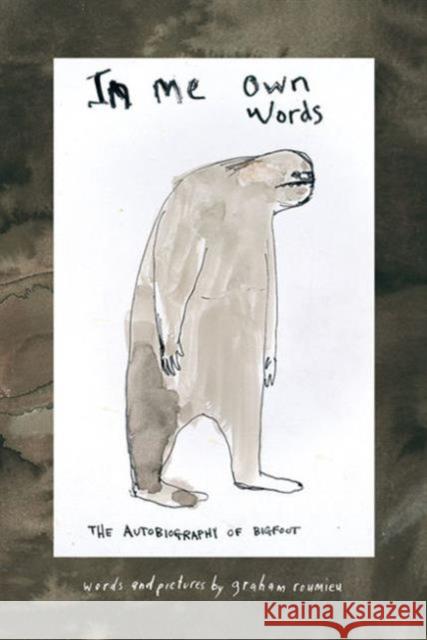 In Me Own Words: The Autobiography of Bigfoot