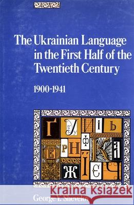 The Ukrainian Language in the First Half of the Twentieth Century (1900-1941): Its State and Status