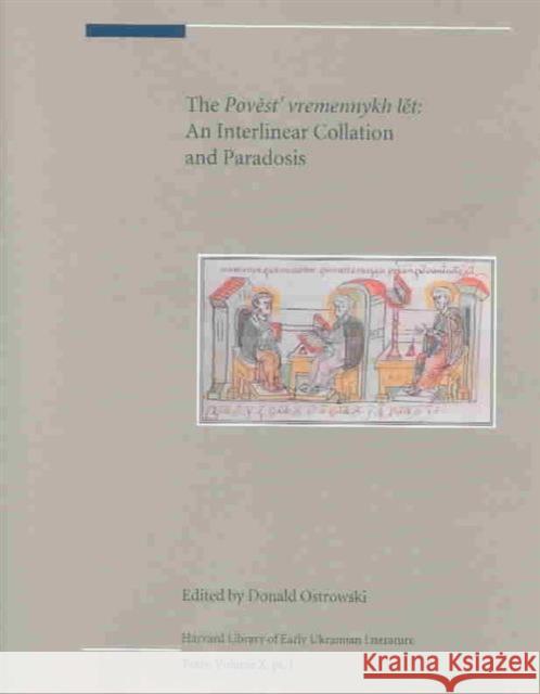 The Pověst' Vremennykh Lět: An Interlinear Collation and Paradosis