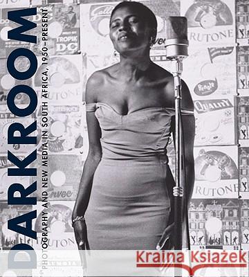 Darkroom: Photography and New Media in South Africa, 1950 to the Present