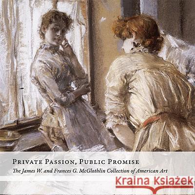 Private Passion, Public Promise: The James W. and Frances G. McGlothlin Collection of American Art