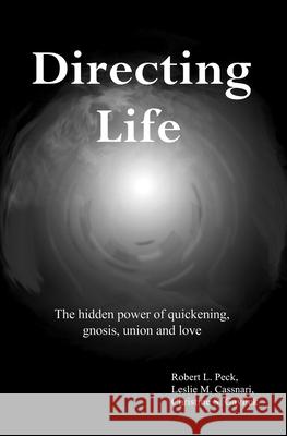 Directing Life: The hidden power of quickening, gnosis, union and love