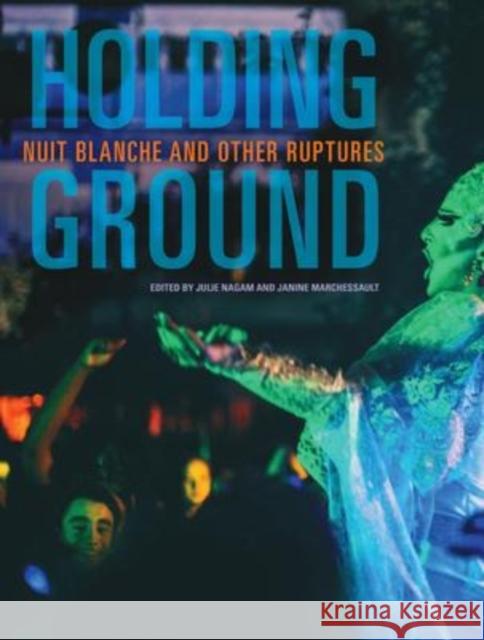 Holding Ground: Nuit Blanche and Other Ruptures