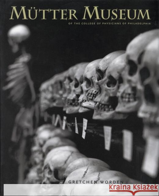 The Mütter Museum: Of the College of Physicians of Philadelphia
