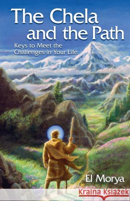 The Chela and the Path: Keys to Soul Mastery in the Aquarian Age