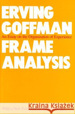 Frame Analysis: An Essay on the Organization of Experience