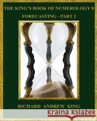 The King's Book of Numerology 8 - Forecasting, Part 2