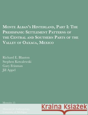 Monte Alban's Hinterland, Part I: The Prehispanic Settlement Patterns of the Central and Southern Parts of the Valley of Oaxaca, Mexicovolume 15