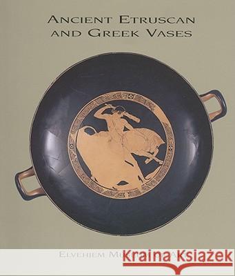 Ancient Etruscan and Greek Vases in the Elvehjem Museum of Art