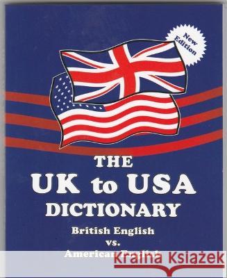 The UK to USA Dictionary New Edition: British English vs. American English