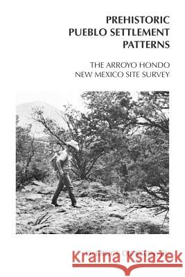 The Arroyo Hondo New Mexico Site Survey: Prehistoric Pueblo Settlement Patterns