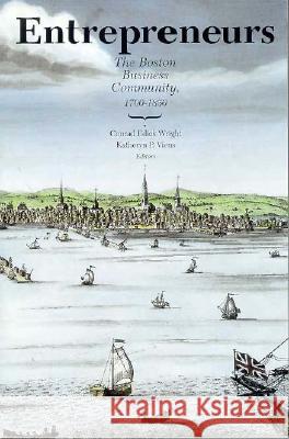 Entrepreneurs: The Boston Business Community, 1700-1850