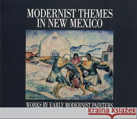 Modernist Themes in New Mexico: Works by Early Modernist Painters