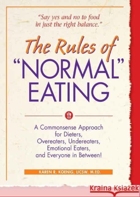 The Rules of Normal Eating: A Commonsense Approach for Dieters, Overeaters, Undereaters, Emotional Eaters, and Everyone in Between!