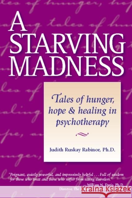 A Starving Madness: Tales of Hunger, Hope, and Healing in Psychotherapy
