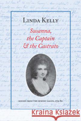 Susanna, the Captain & the Castrato: Scenes from the Burney Salon, 1779-80