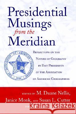 Presidential Musings from the Meridian: Reflections on the Nature of Geography