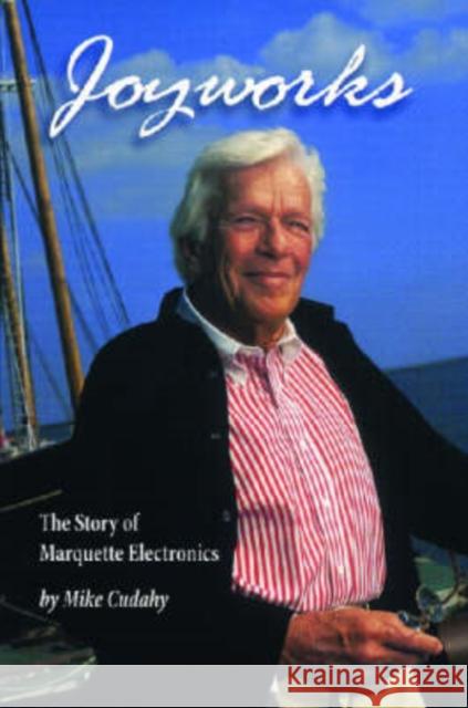Joyworks: The Story of Marquette Electronics and Two Lucky Entrepreneurs