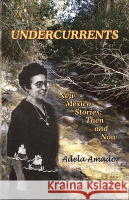 Undercurrents: New Mexico Stories: Then and Now