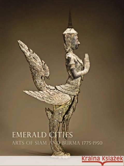 Emerald Cities: Arts of Siam and Burma, 1775-1950