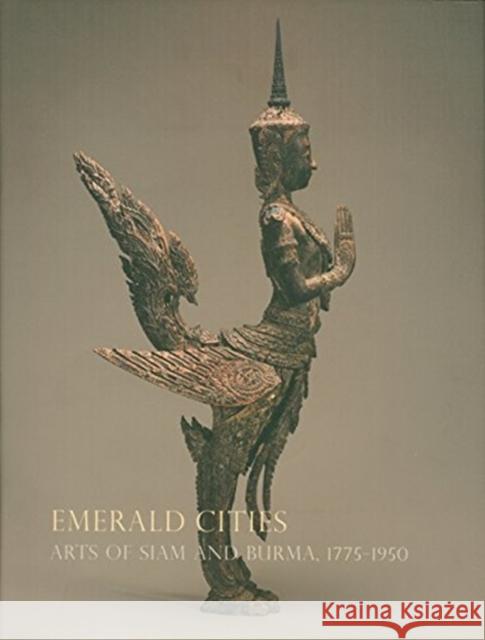 Emerald Cities: Arts of Siam and Burma 1775-1950