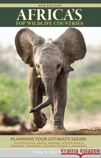 Africa's Top Wildlife Countries: Safari Planning Guide to Botswana, Kenya, Namibia, South Africa, Rwanda, Tanzania, Uganda, Zambia and Zimbabwe
