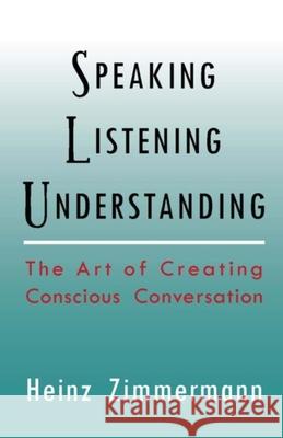 Speaking, Listening, Understanding: The Art of Conscious Conversation