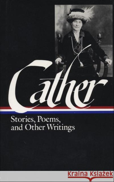 Willa Cather: Stories, Poems, & Other Writings (Loa #57): Alexander's Bridge / My Mortal Enemy / Youth and the Bright Medusa / Obscure Destinies / The