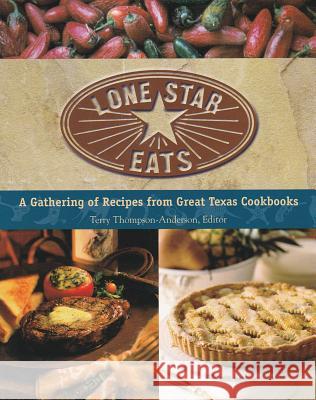 Lone Star Eats: A Gathering of Recipes from Great Texas Cookbooks