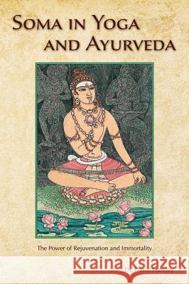 Soma in Yoga and Ayurveda: The Power of Rejuvenation and Immortality