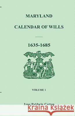 Maryland Calendar of Wills, Volume 1: 1635-1685