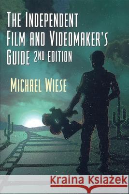 The Independent Film & Videomaker's Guide