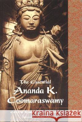 The Essential Ananda K. Coomaraswamy