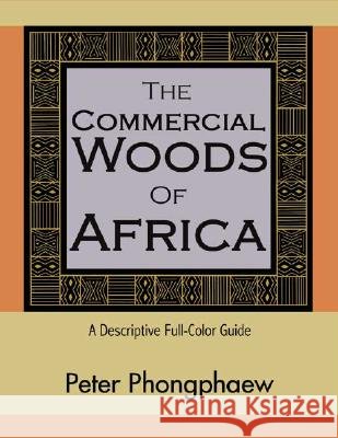 The Commercial Woods of Africa: A Descriptive Full-Color Guide
