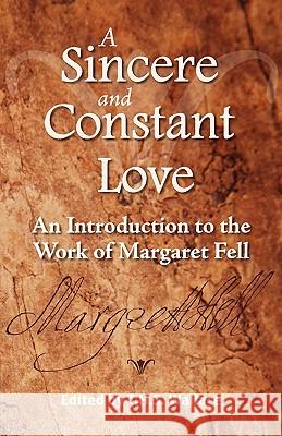 A Sincere and Constant Love: An Introduction to the Work of Margaret Fell